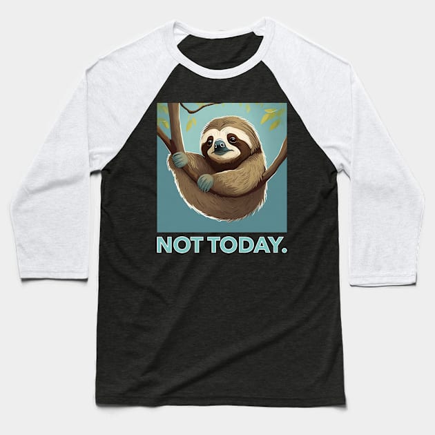 The Not Today Sloth. Baseball T-Shirt by PixelTim